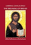 The breaking of bread : biblical reflections on the eucharist