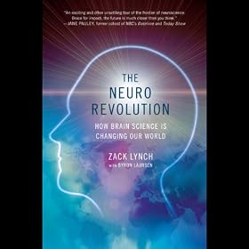 The Neuro Revolution: How Brain Science Is Changing Our World (Unabridged)
