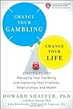 Change Your Gambling, Change Your Life: Strategies for Managing Your Gambling and Improving Your Finances, Relationships, and Health