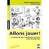 Allons jouer!: 41 Spiele f�r den Franz�sischunterricht in der Grundschule. 1. bis 4. Schuljahr
