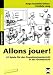 Bücher : Allons jouer!: 41 Spiele für den Französischunterricht in der Grundschule. 1. bis 4. Schuljahr