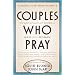 Couples Who Pray: The Most Intimate Act Between a Man and a Woman