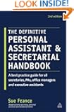 The Definitive Personal Assistant & Secretarial Handbook: A Professional Guide to Leadership for all PAs, Senior Secretari...