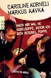 Mach mir mal 'ne Nudelsuppe, bevor ich dich besudel, Puppe! Boys vs - Girls - Caroline Korneli, Markus Kavka