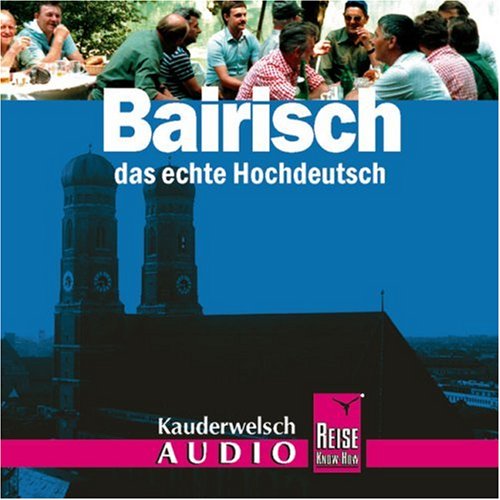 Bairisch, das echte Hochdeutsch, 1 Audio-CD