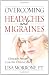 Overcoming Headaches and Migraines: Clinically Proven Cure for Chronic Pain