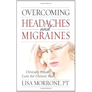 Overcoming Headaches and Migraines: Clinically Proven Cure for Chronic Pain