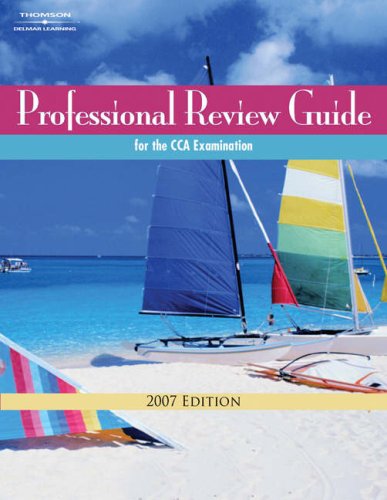 Professional Review Guide for the CCA Examination, 2007 Edition