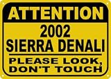 2002 02 GMC SIERRA DENALI Don't Touch Sign - 10 X 14 Inches