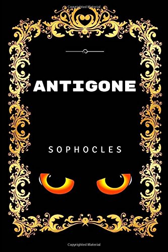 Antigone: By Sophocles - Illustrated