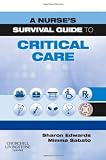 A Nurses Survival Guide to Critical Care