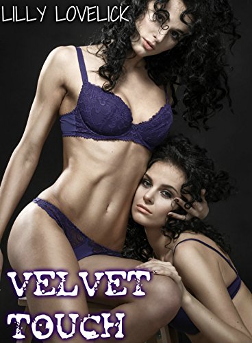 LESBIAN: VELVET TOUCH (Lesbian Older Woman Younger Woman First Time Forbidden Steamy Romance)