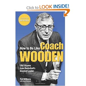 How to Be Like Coach Wooden: Life Lessons from Basketball's Greatest Leader