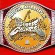 SUPER CHAMPLE-DANCER’S COLLECTION II