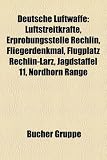 Deutsche Luftwaffe: Luftstreitkrfte, Erprobungsstelle Rechlin, Fliegerdenkmal, Flugplatz Rechlin-Lrz, Jagdstaffel 11, Nordhorn Range