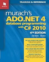 Murach's ADO.NET 4 Database Programming with C# 2010 (Murach: Training & Reference) Murach's ADO.NET 4 Database Programming with C# 2010 (Murach: Training & Reference)