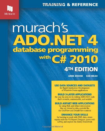 Murach's ADO.NET 4 Database Programming with C# 2010 (Murach: Training & Reference) Murach's ADO.NET 4 Database Programming with C# 2010 (Murach: Training & Reference)
