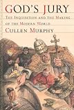 God's Jury: The Inquisition and the Making of the Modern World