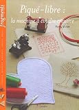 Piqu�-libre : La machine � coudre cr�ative