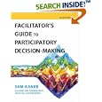 Facilitator's Guide to Participatory Decision-Making (Jossey-Bass Business & Management)