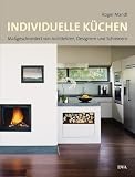 Individuelle K&uuml;chen: Ma&szlig;geschneidert von Architekten, Designern und Schreinern - Roger Mandl