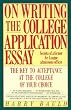 On Writing the College Application Essay: The Key to Acceptance and the College of your Choice