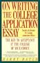 On Writing the College Application Essay: The Key to Acceptance and the College of your Choice