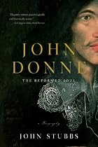 John Donne: The Reformed Soul: A Biography