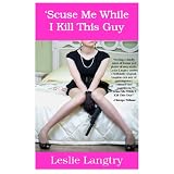 'Scuse Me While I Kill This Guy (Greatest Hits Mysteries) ~ Leslie Langtry