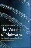 The Wealth of Networks: How Social Production Transforms Markets and Freedom