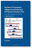 Regulation of Carcinogenesis, Angiogenesis and Metastasis by the Proprotein Convertases (PC's): A New Potential Strategy in Cancer Therapy