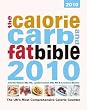 The Calorie, Carb and Fat Bible 2010: The UK's Most Comprehensive Calorie Counter