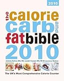 The calorie, carb and fat bible 2010 : the UK's most comprehensive calorie counter
