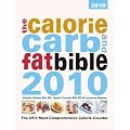 The Calorie, Carb and Fat Bible 2010: The UK's Most Comprehensive Calorie Counter