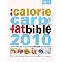 The Calorie, Carb and Fat Bible 2010: The UK's Most Comprehensive Calorie Counter