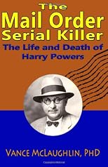 The Mail Order Serial Killer: The Life and Death of Harry Powers