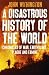 A Disastrous History of the World: Chronicles of War, Earthquake, Plague and Flood