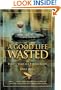 A Good Life Wasted: or Twenty Years as a Fishing Guide