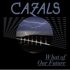 Cazals『What of Our Future』 Cazals『What of Our Future』