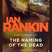 The Naming of the Dead: An Inspector Rebus Novel | Ian Rankin