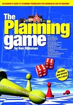 The Planning Game, How to Play the System and Win Planning Consent: An Insider's Guide to Planning Permission for Newbuilds and Extensions
