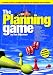 The Planning Game, How to Play the System and Win Planning Consent: An Insider's Guide to Planning Permission for Newbuilds and Extensions