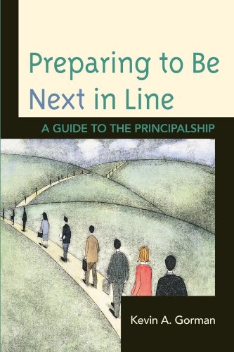 Preparing to Be Next in Line: A Guide to the Principalship