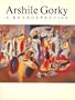 Arshile Gorky: A Retrospective