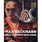 Max Beckmann: Self-Portrait with Horn by Jill Lloyd and Max Beckmann