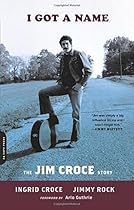 I Got a Name: The Jim Croce Story I Got a Name: The Jim Croce Story