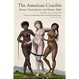 the american crucible slavery emancipation and human rights