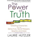 the power of truth creating characters who are detectives secret keepers skeptics and more volume 1 in the