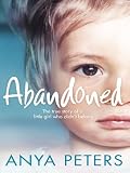 Abandoned: The true story of a little girl who didnt belong