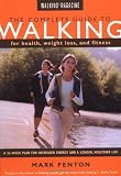 Walking Magazine The Complete Guide To Walking: for Health, Fitness, and Weight Loss